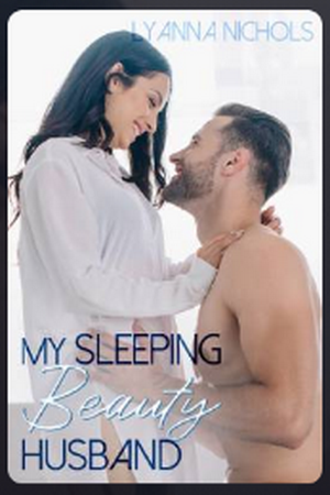 My Sleeping Beauty Husband by Lyanna Nichols